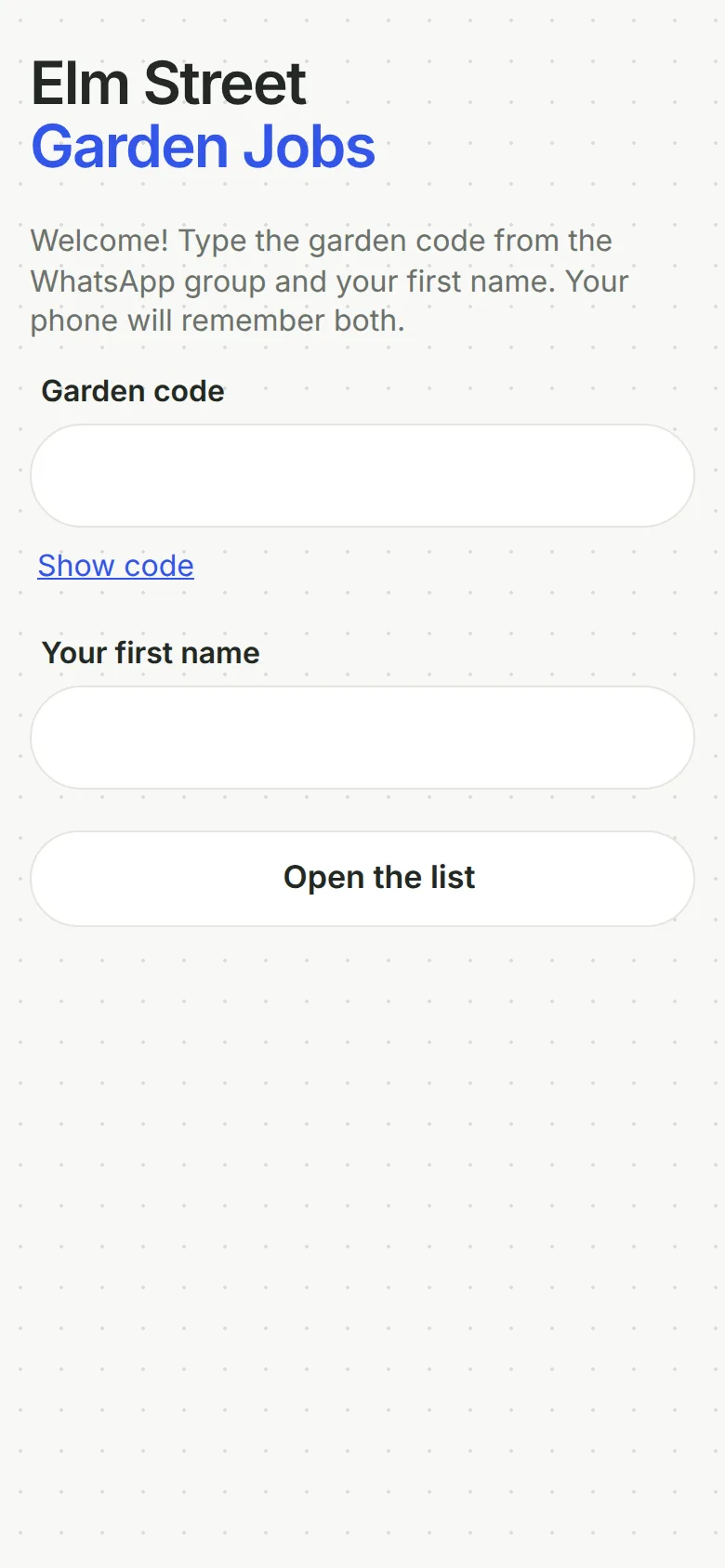 Phone screen headed Elm Street Garden Jobs, with 'Garden Jobs' in blue, asking for the garden code from the WhatsApp group and your first name, with a Show code link and an Open the list button.